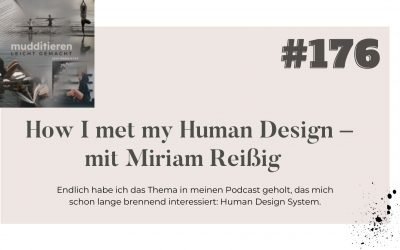 #176 How I met my Human Design – mit Miriam Reißig