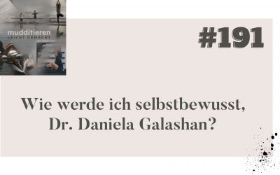 #191 Wie werde ich selbstbewusst, Dr. Daniela Galashan?