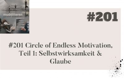 #201 Circle of Endless Motivation, Teil 1: Selbstwirksamkeit & Glaube