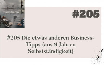 #205 Die etwas anderen Business-Tipps (aus 9 Jahren Selbstständigkeit)
