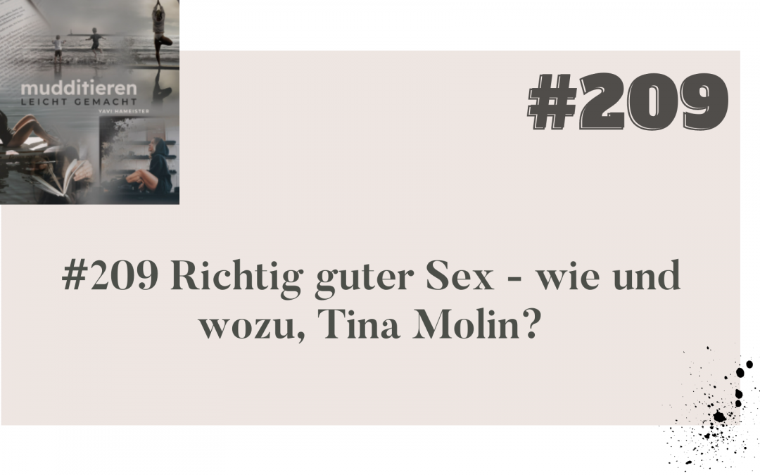 #209 Richtig guter Sex – wie und wozu, Tina Molin?
